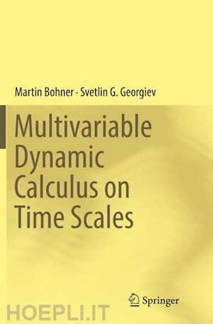 bohner martin; georgiev svetlin g. - multivariable dynamic calculus on time scales