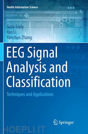 siuly siuly; li yan; zhang yanchun - eeg signal analysis and classification