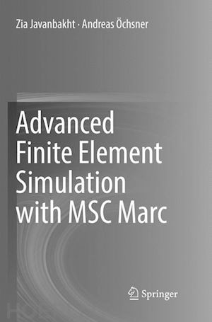 javanbakht zia; Öchsner andreas - advanced finite element simulation with msc marc