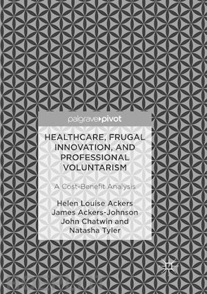ackers helen louise; ackers-johnson james; chatwin john; tyler natasha - healthcare, frugal innovation, and professional voluntarism