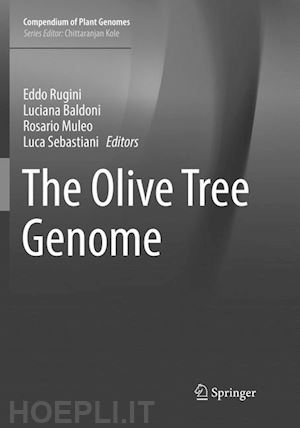 rugini eddo (curatore); baldoni luciana (curatore); muleo rosario (curatore); sebastiani luca (curatore) - the olive tree genome