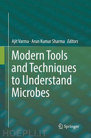 varma ajit (curatore); sharma arun kumar (curatore) - modern tools and techniques to understand microbes