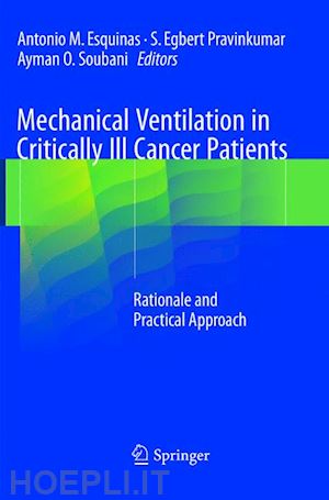 esquinas antonio m. (curatore); pravinkumar s. egbert (curatore); soubani ayman o. (curatore) - mechanical ventilation in critically ill cancer patients