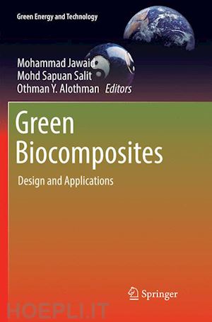 jawaid mohammad (curatore); salit mohd sapuan (curatore); alothman othman y (curatore) - green biocomposites