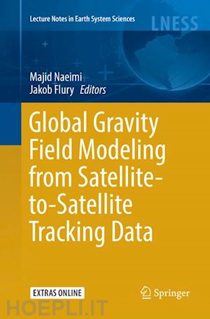 naeimi majid (curatore); flury jakob (curatore) - global gravity field modeling from satellite-to-satellite tracking data