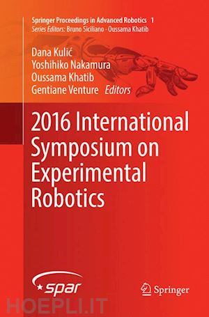kulic dana (curatore); nakamura yoshihiko (curatore); khatib oussama (curatore); venture gentiane (curatore) - 2016 international symposium on experimental robotics