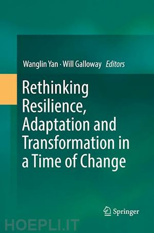 yan wanglin (curatore); galloway will (curatore) - rethinking resilience, adaptation and transformation in a time of change