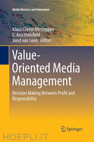 altmeppen klaus-dieter (curatore); hollifield c. ann (curatore); van loon joost (curatore) - value-oriented media management
