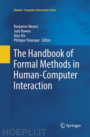 weyers benjamin (curatore); bowen judy (curatore); dix alan (curatore); palanque philippe (curatore) - the handbook of formal methods in human-computer interaction