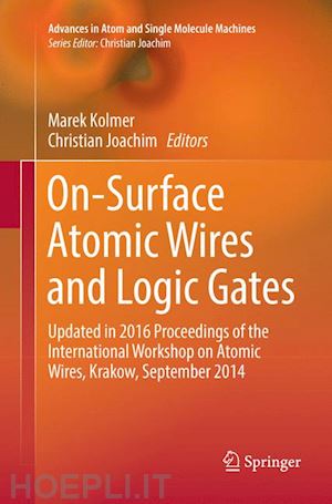 kolmer marek (curatore); joachim christian (curatore) - on-surface atomic wires and logic gates