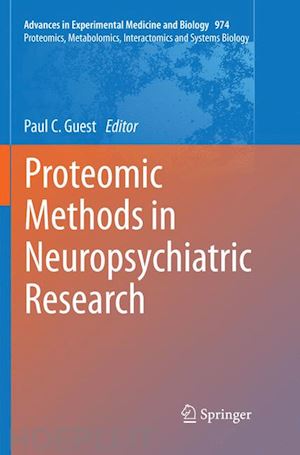 guest paul c. (curatore) - proteomic methods in neuropsychiatric research