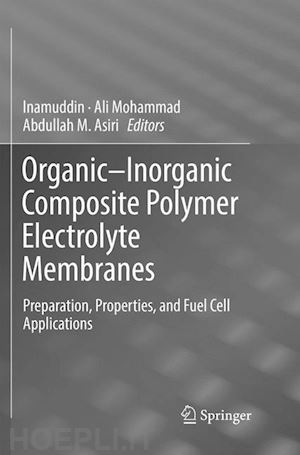 inamuddin dr (curatore); mohammad ali (curatore); asiri abdullah m. (curatore) - organic-inorganic composite polymer electrolyte membranes