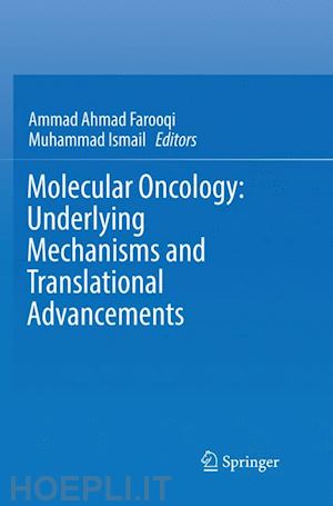 farooqi ammad ahmad (curatore); ismail muhammad (curatore) - molecular oncology: underlying mechanisms and translational advancements