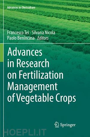 tei francesco (curatore); nicola silvana (curatore); benincasa paolo (curatore) - advances in research on fertilization management of vegetable crops