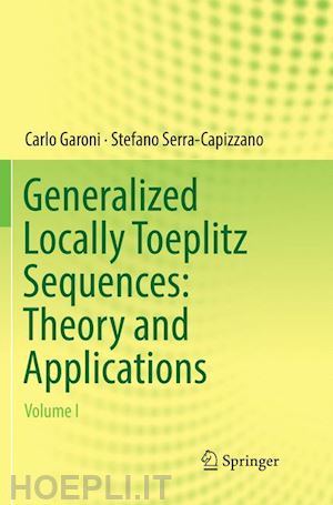 garoni carlo; serra-capizzano stefano - generalized locally toeplitz sequences: theory and applications