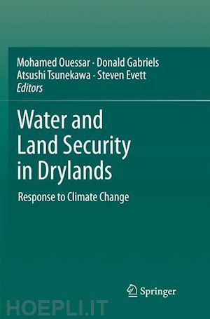 ouessar mohamed (curatore); gabriels donald (curatore); tsunekawa atsushi (curatore); evett steven (curatore) - water and land security in drylands