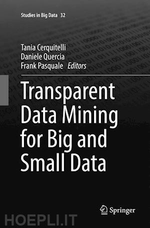cerquitelli tania (curatore); quercia daniele (curatore); pasquale frank (curatore) - transparent data mining for big and small data