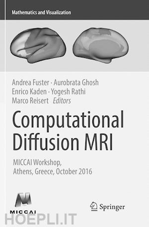 fuster andrea (curatore); ghosh aurobrata (curatore); kaden enrico (curatore); rathi yogesh (curatore); reisert marco (curatore) - computational diffusion mri