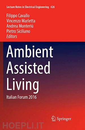 cavallo filippo (curatore); marletta vincenzo (curatore); monteriù andrea (curatore); siciliano pietro (curatore) - ambient assisted living