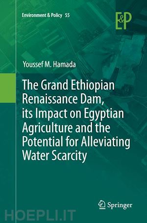 hamada youssef m. - the grand ethiopian renaissance dam, its impact on egyptian agriculture and the potential for alleviating water scarcity