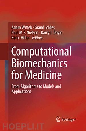 wittek adam (curatore); joldes grand (curatore); nielsen poul m.f. (curatore); doyle barry j. (curatore); miller karol (curatore) - computational biomechanics for medicine