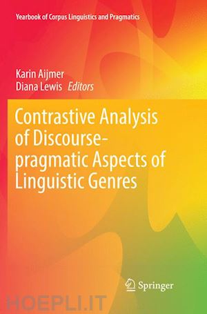 aijmer karin (curatore); lewis diana (curatore) - contrastive analysis of discourse-pragmatic aspects of linguistic genres