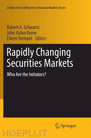 schwartz robert a. (curatore); byrne john aidan (curatore); stempel eileen (curatore) - rapidly changing securities markets