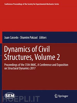caicedo juan (curatore); pakzad shamim (curatore) - dynamics of civil structures, volume 2