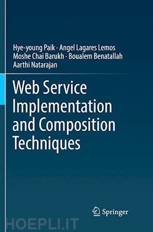 paik hye-young; lemos angel lagares; barukh moshe chai; benatallah boualem; natarajan aarthi - web service implementation and composition techniques