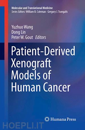 wang yuzhuo (curatore); lin dong (curatore); gout peter w. (curatore) - patient-derived xenograft models of human cancer