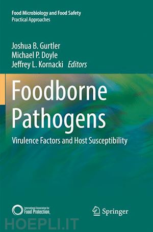 gurtler joshua b. (curatore); doyle michael p. (curatore); kornacki jeffrey l. (curatore) - foodborne pathogens