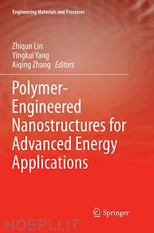 lin zhiqun (curatore); yang yingkui (curatore); zhang aiqing (curatore) - polymer-engineered nanostructures for advanced energy applications