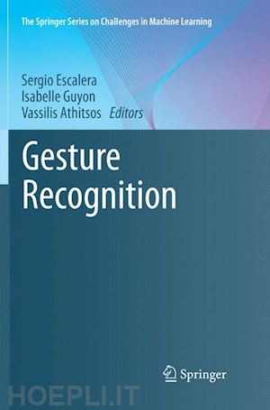 escalera sergio (curatore); guyon isabelle (curatore); athitsos vassilis (curatore) - gesture recognition