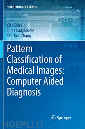 yin xiao-xia; hadjiloucas sillas; zhang yanchun - pattern classification of medical images: computer aided diagnosis