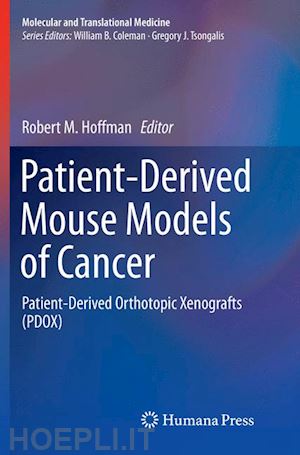 hoffman robert m. (curatore) - patient-derived mouse models of cancer