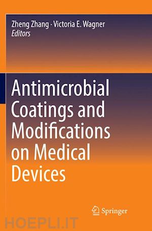 zhang zheng (curatore); wagner victoria e. (curatore) - antimicrobial coatings and modifications on medical devices