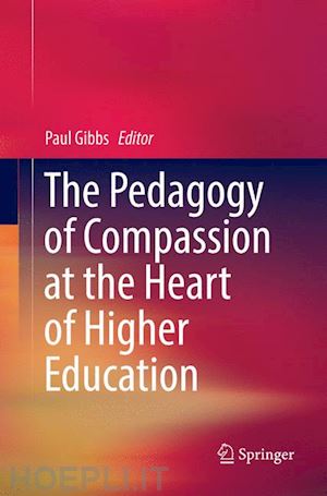 gibbs paul (curatore) - the pedagogy of compassion at the heart of higher education