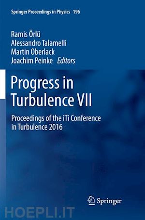 Örlü ramis (curatore); talamelli alessandro (curatore); oberlack martin (curatore); peinke joachim (curatore) - progress in turbulence vii