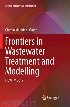 mannina giorgio (curatore) - frontiers in wastewater treatment and modelling