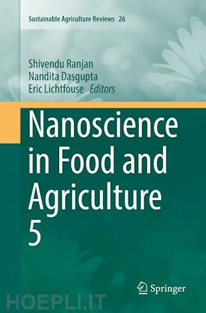 ranjan shivendu (curatore); dasgupta nandita (curatore); lichtfouse eric (curatore) - nanoscience in food and agriculture 5