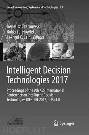 czarnowski ireneusz (curatore); howlett robert j. (curatore); jain lakhmi c. (curatore) - intelligent decision technologies 2017