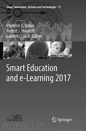 uskov vladimir l. (curatore); howlett robert j. (curatore); jain lakhmi c. (curatore) - smart education and e-learning 2017