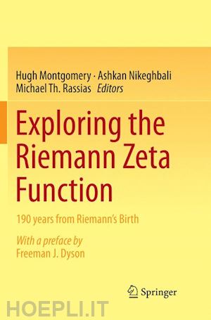 montgomery hugh (curatore); nikeghbali ashkan (curatore); rassias michael th. (curatore) - exploring the riemann zeta function