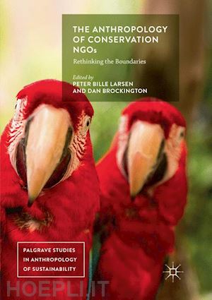 larsen peter bille (curatore); brockington dan (curatore) - the anthropology of conservation ngos