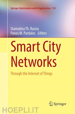 rassia stamatina th. (curatore); pardalos panos m. (curatore) - smart city networks