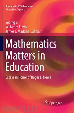 li yeping (curatore); lewis w. james (curatore); madden james j. (curatore) - mathematics matters in education