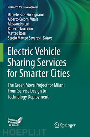 bignami daniele fabrizio (curatore); colorni vitale alberto (curatore); lué alessandro (curatore); nocerino roberto (curatore); rossi matteo (curatore); savaresi sergio matteo (curatore) - electric vehicle sharing services for smarter cities