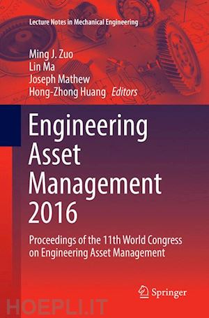 zuo ming j. (curatore); ma lin (curatore); mathew joseph (curatore); huang hong-zhong (curatore) - engineering asset management 2016