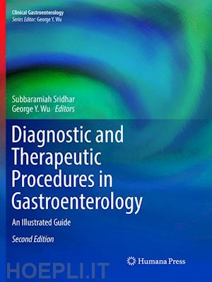 sridhar subbaramiah (curatore); wu george y. (curatore) - diagnostic and therapeutic procedures in gastroenterology