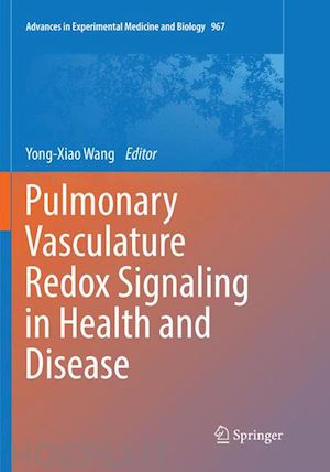 wang yong-xiao (curatore) - pulmonary vasculature redox signaling in health and disease